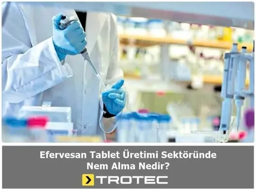 Efervesan Tablet Üretimi Sektöründe Nem Alma Nedir?